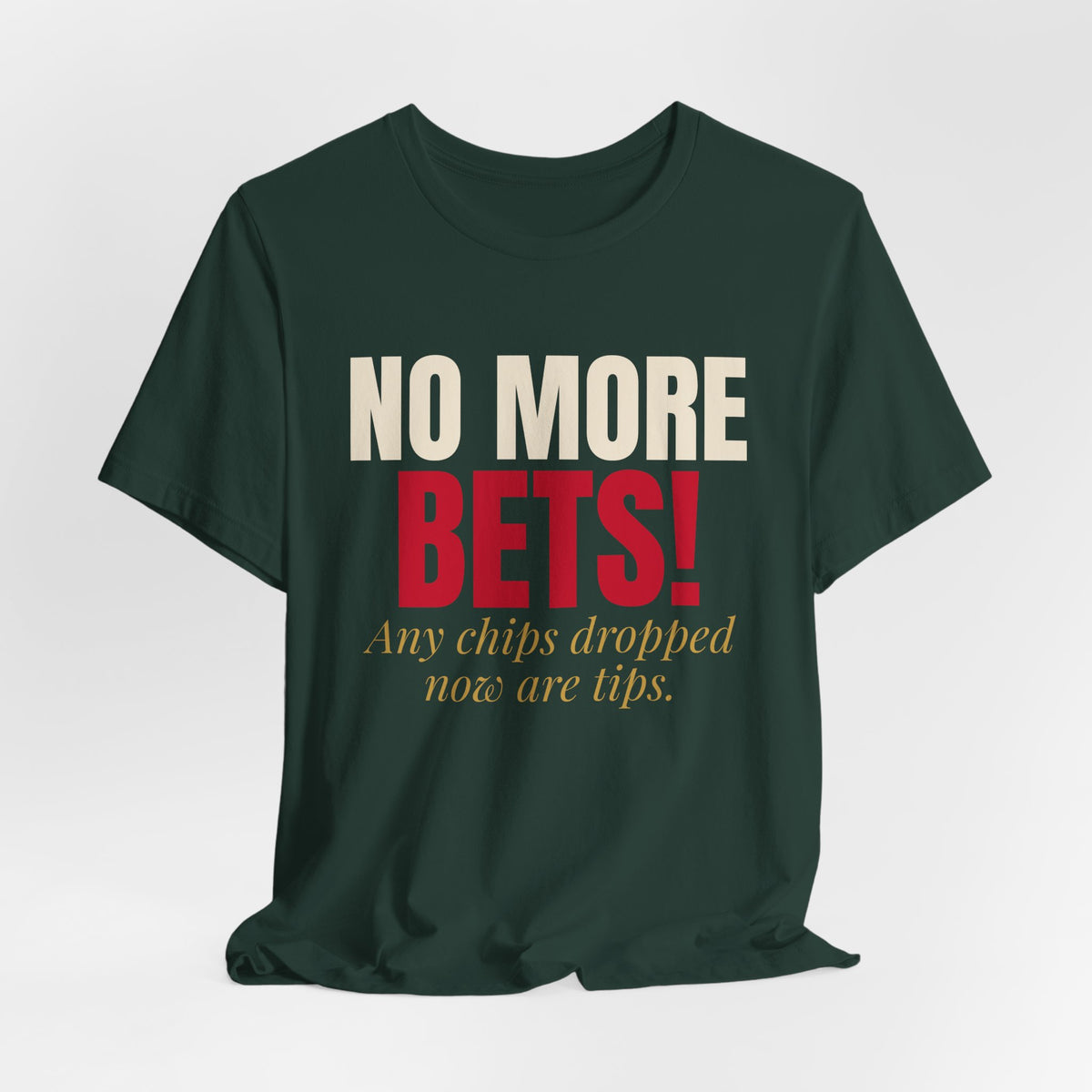 No More Bets! Any Chips Dropped Now Are Tips. — Roulette Tee