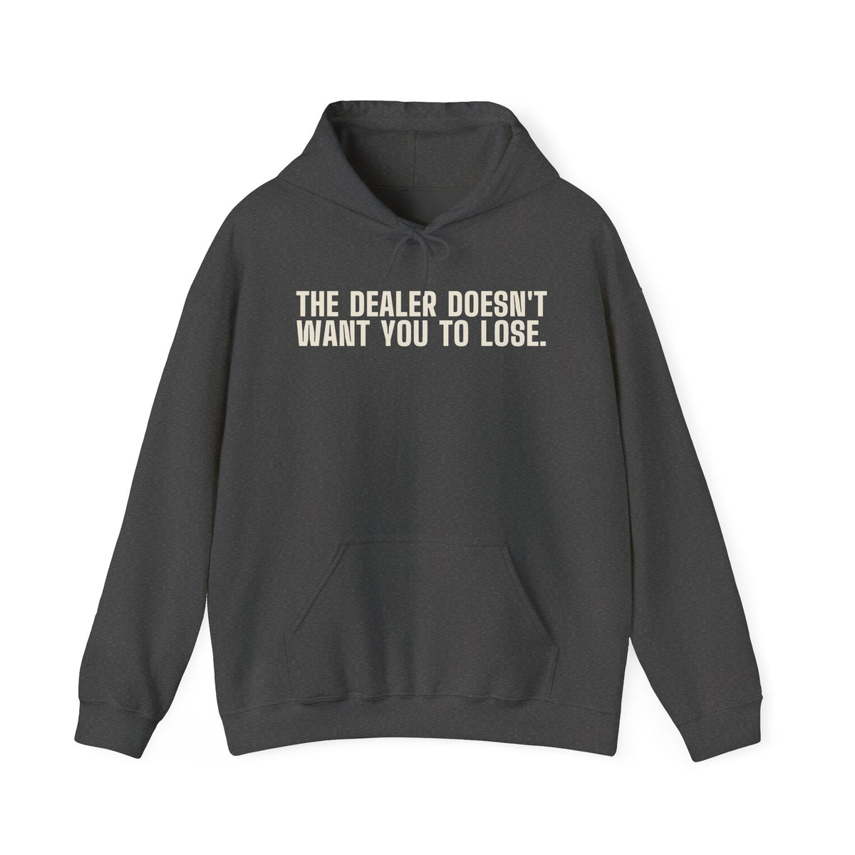 The Dealer Doesn't Want You to Lose. The Dealer Wants to Go Home. — Hoodie
