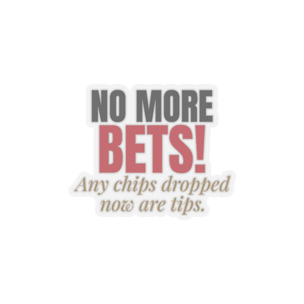 No More Bets! Any Chips Dropped Now Are Tips. — Roulette Sticker