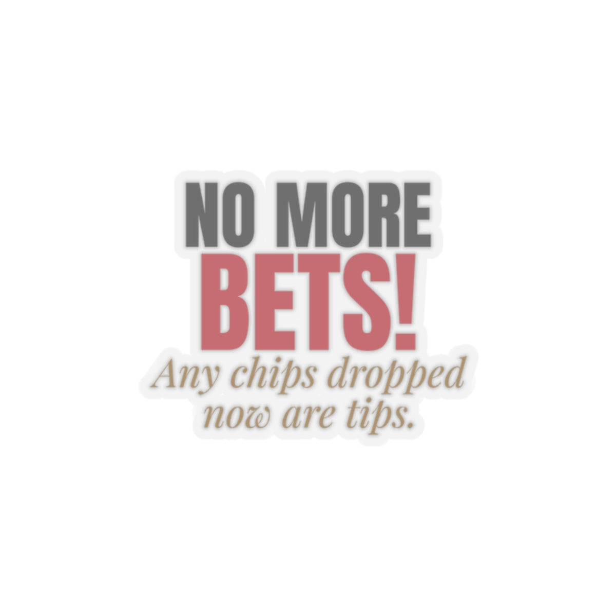 No More Bets! Any Chips Dropped Now Are Tips. — Roulette Sticker