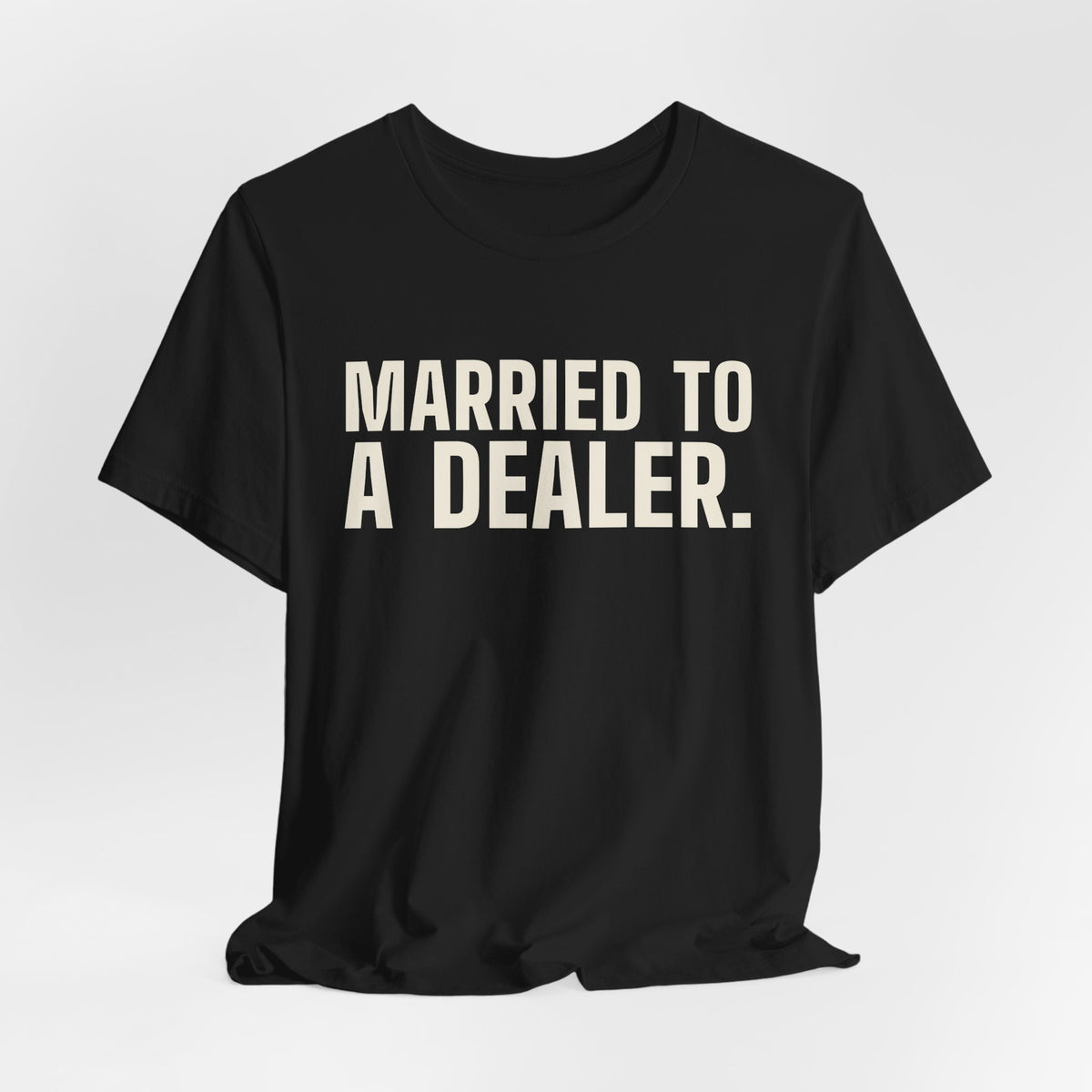 Married to a Dealer. See You After Graveyard. — Tee