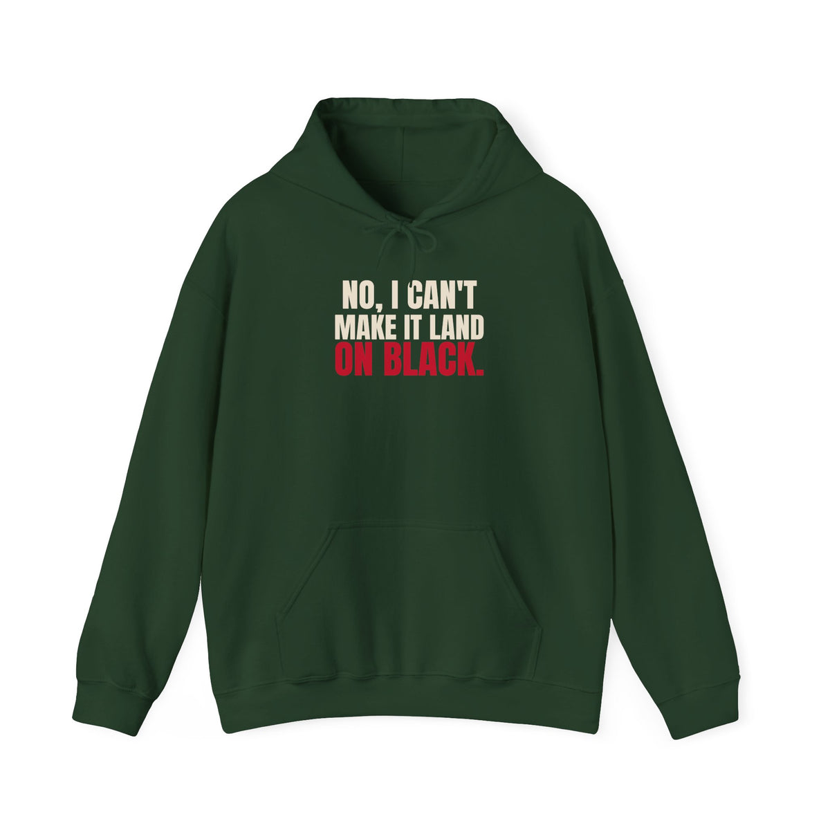 No, I Can't Make It Land on Black. — Roulette Hoodie