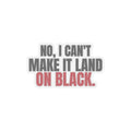 No, I Can't Make It Land on Black. — Roulette Sticker