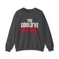 You Could've Bet Red. — Roulette Crewneck