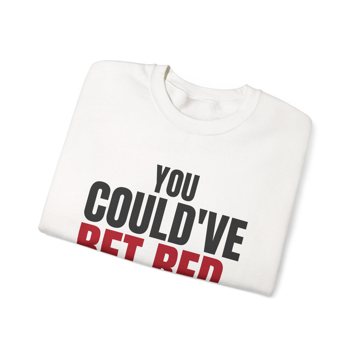 You Could've Bet Red. — Roulette Crewneck