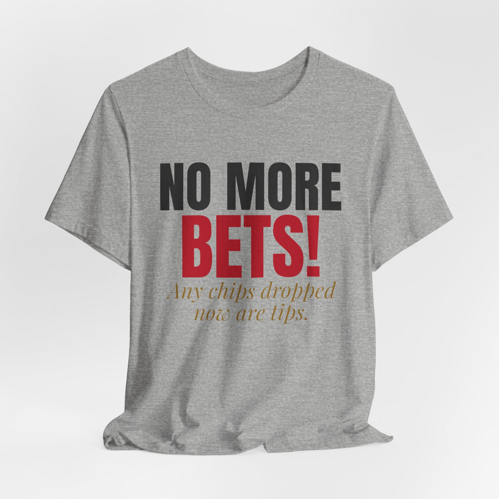 No More Bets! Any Chips Dropped Now Are Tips. — Roulette Tee