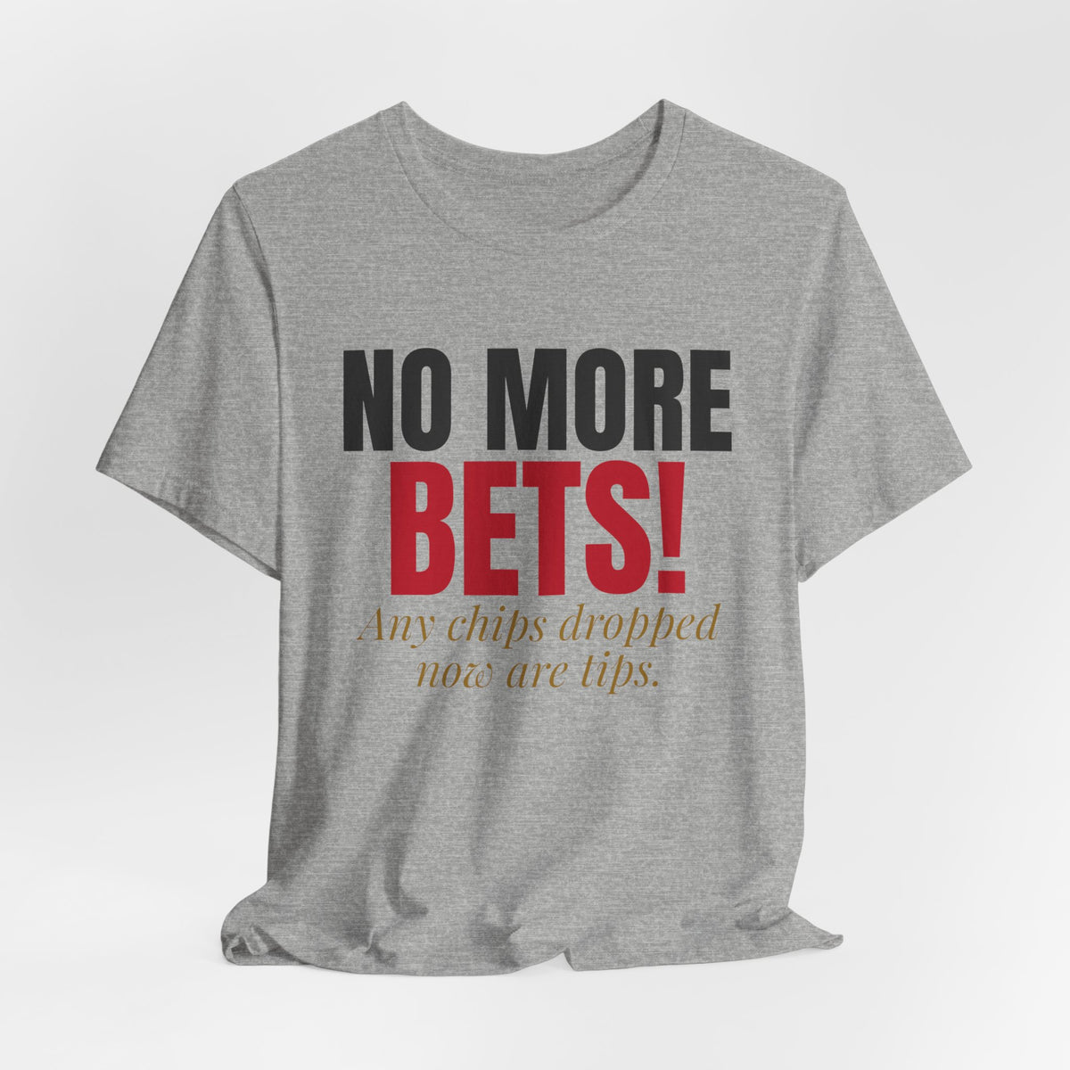 No More Bets! Any Chips Dropped Now Are Tips. — Roulette Tee