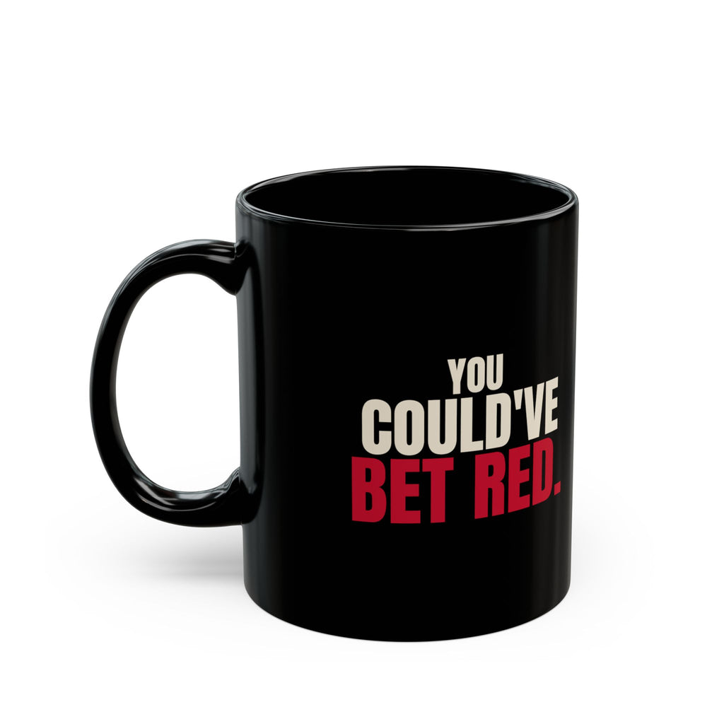 You Could've Bet Red. — Roulette Mug