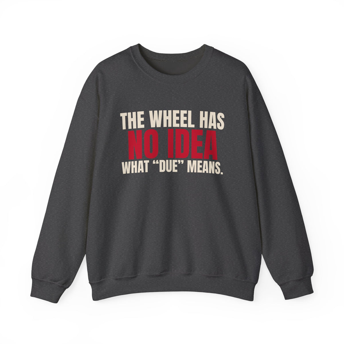 The Wheel Has No Idea What "Due" Means. — Roulette Crewneck