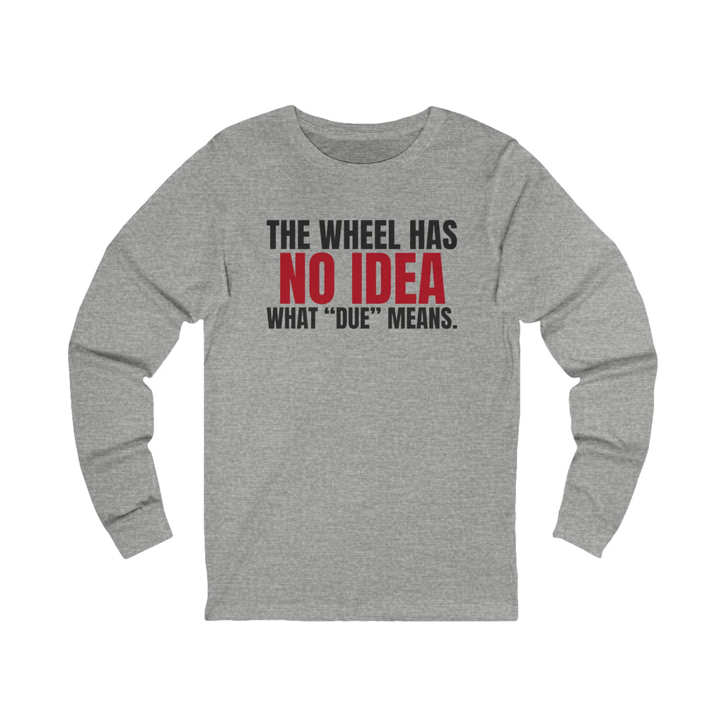 The Wheel Has No Idea What "Due" Means. — Roulette Long Sleeve Tee