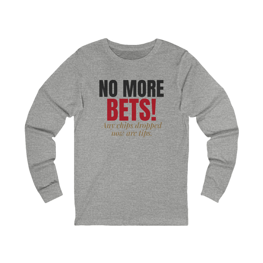 No More Bets! Any Chips Dropped Now Are Tips. — Roulette Long Sleeve Tee
