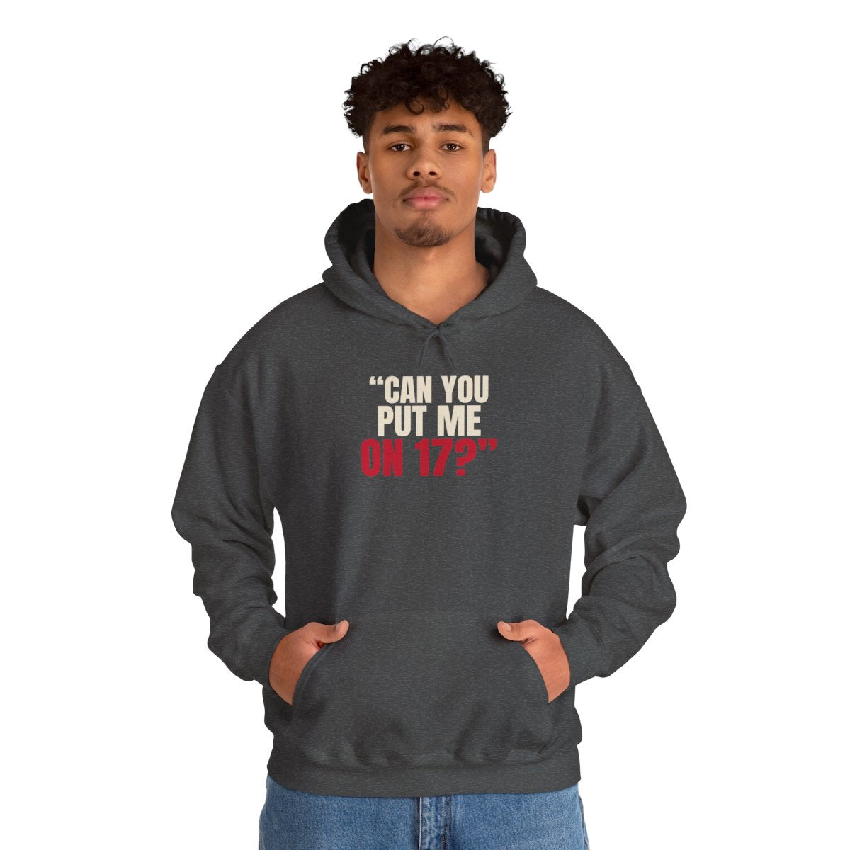 "Can You Put Me on 17?" — Roulette Hoodie (Dark Heather, worn, front)