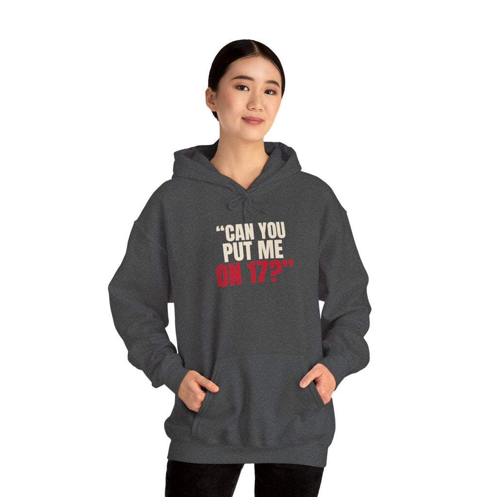 "Can You Put Me on 17?" — Roulette Hoodie (Dark Heather, worn, front)