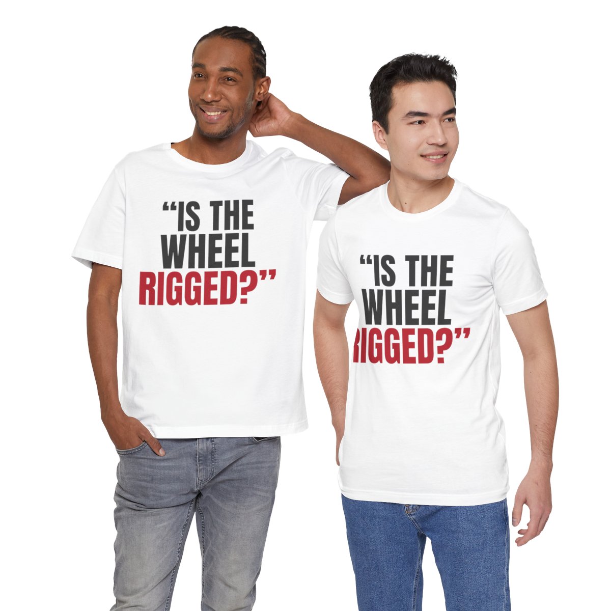 "Is the Wheel Rigged?" — Roulette Tee (White, worn by two, front)