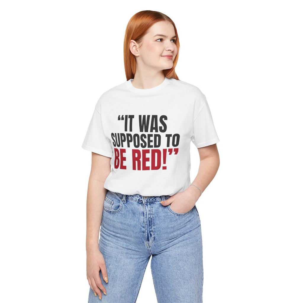 "It Was Supposed to Be Red!" — Roulette Tee (White, worn, front)