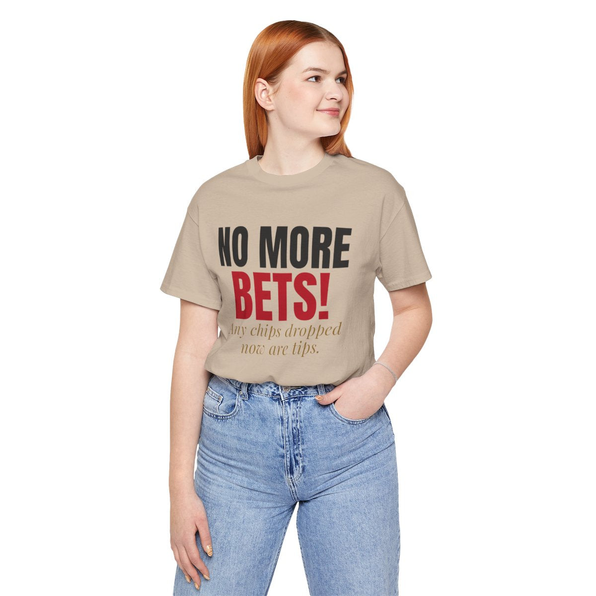 No More Bets! Any Chips Dropped Now Are Tips. — Roulette Tee (Tan, worn, front)