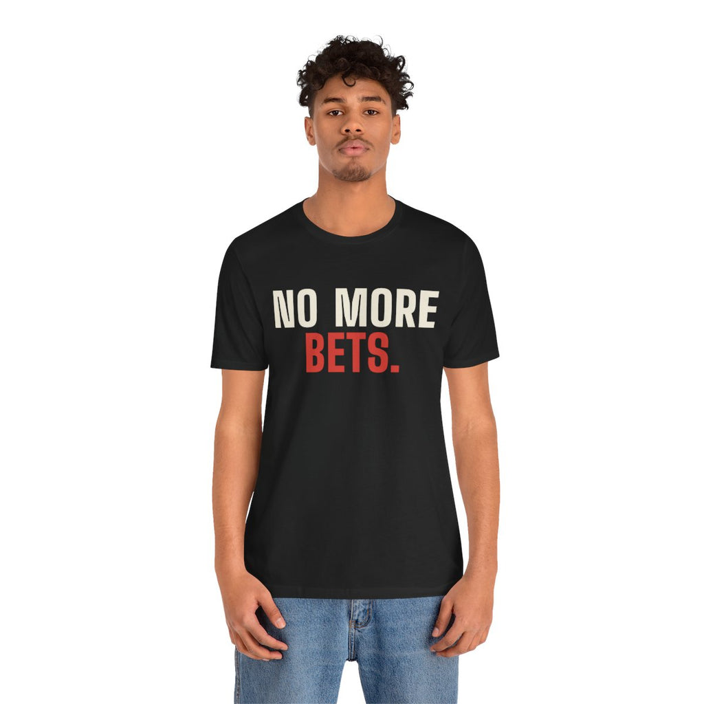 No More Bets tee worn by a person, front