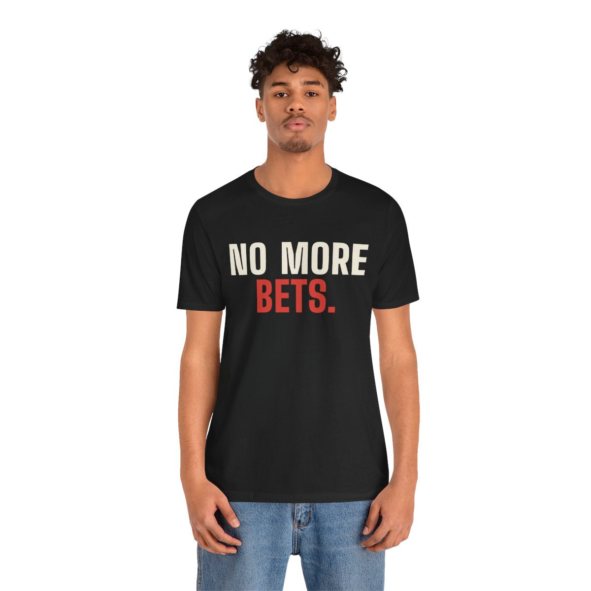 No More Bets tee worn by a person, front