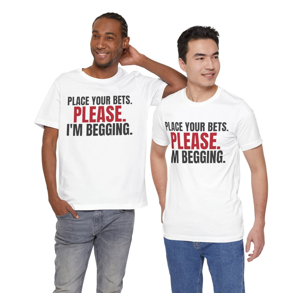 Place Your Bets. Please. I'm Begging. — Roulette Tee (White, worn by two, front)