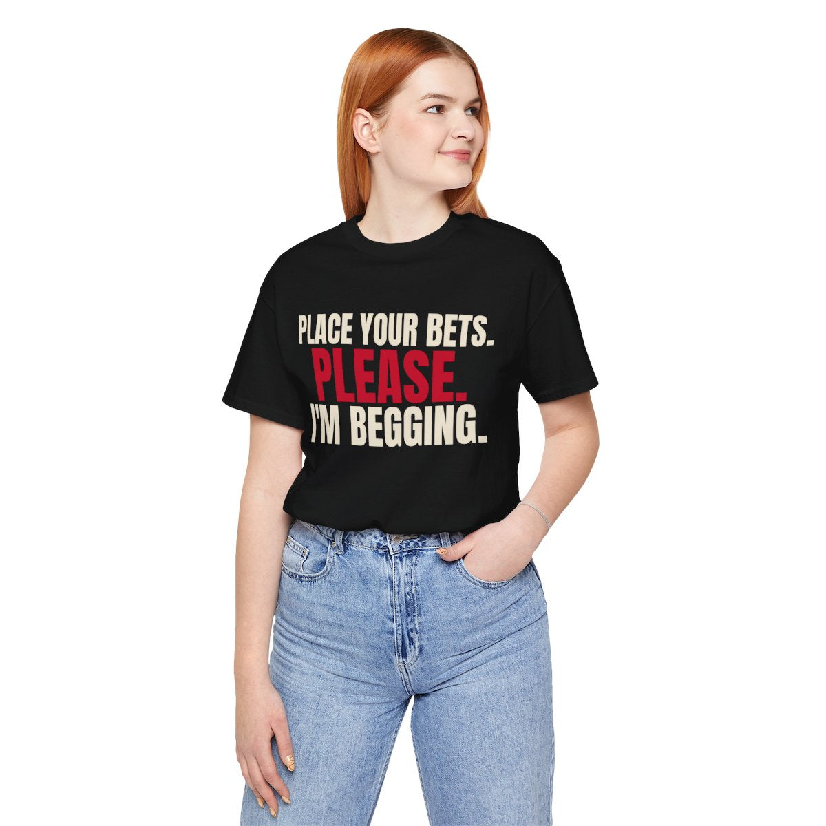Place Your Bets. Please. I'm Begging. — Roulette Tee (Black, worn, front)