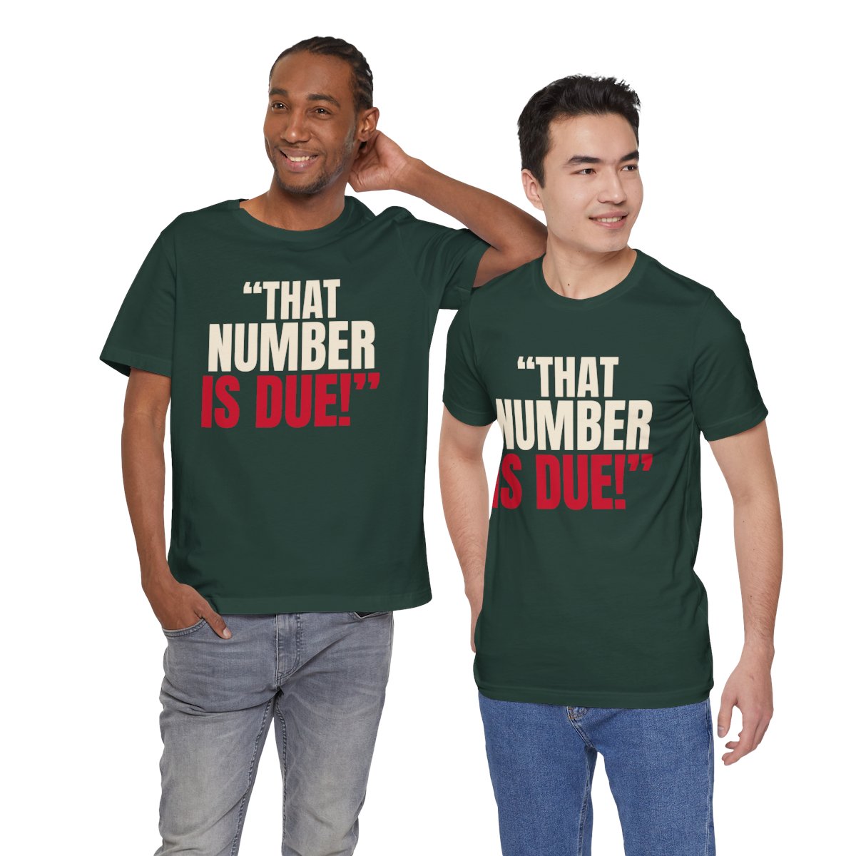 "That Number Is Due!" — Roulette Tee (Forest, worn by two, front)
