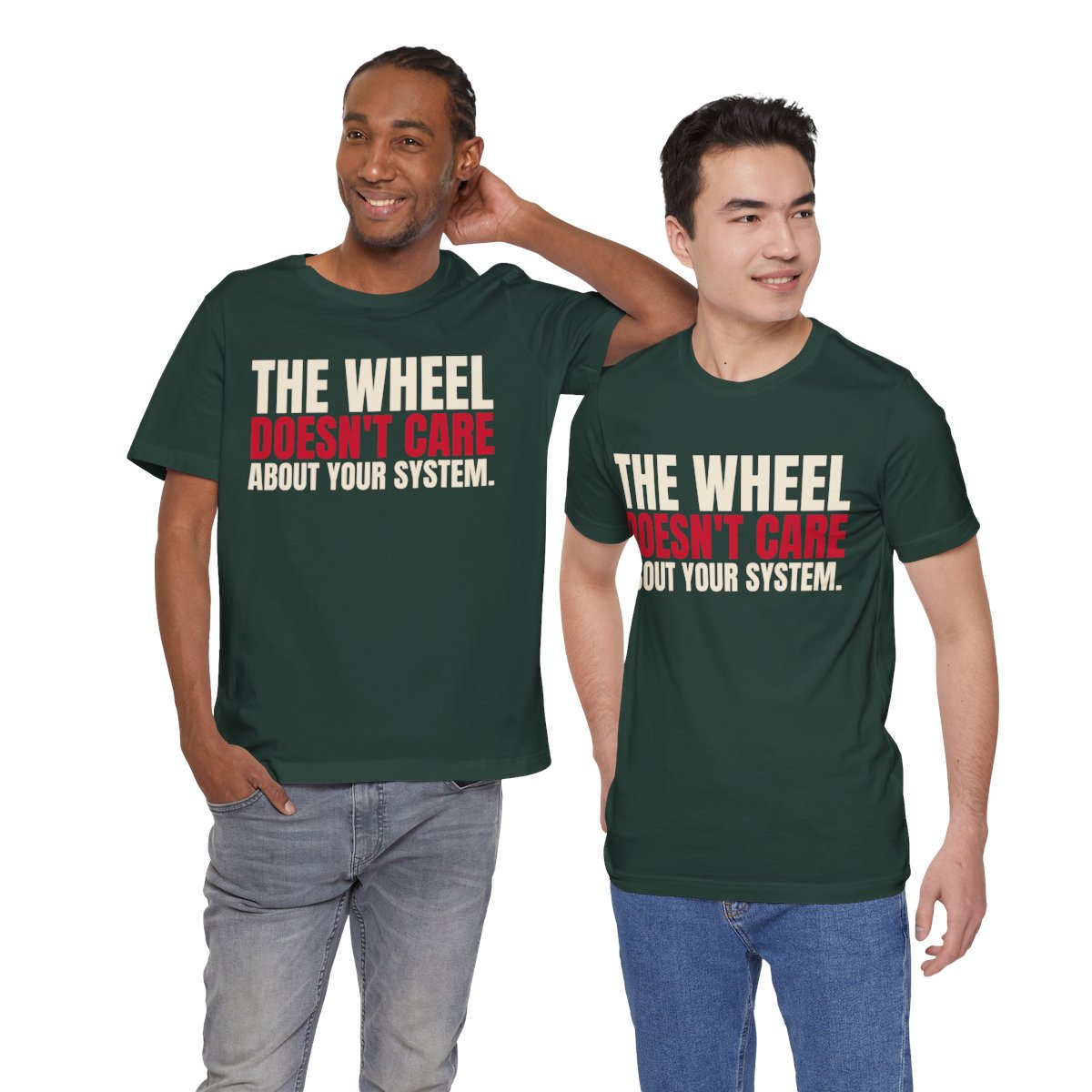 The Wheel Doesn't Care About Your System. — Roulette Tee (Forest, worn by two, front)