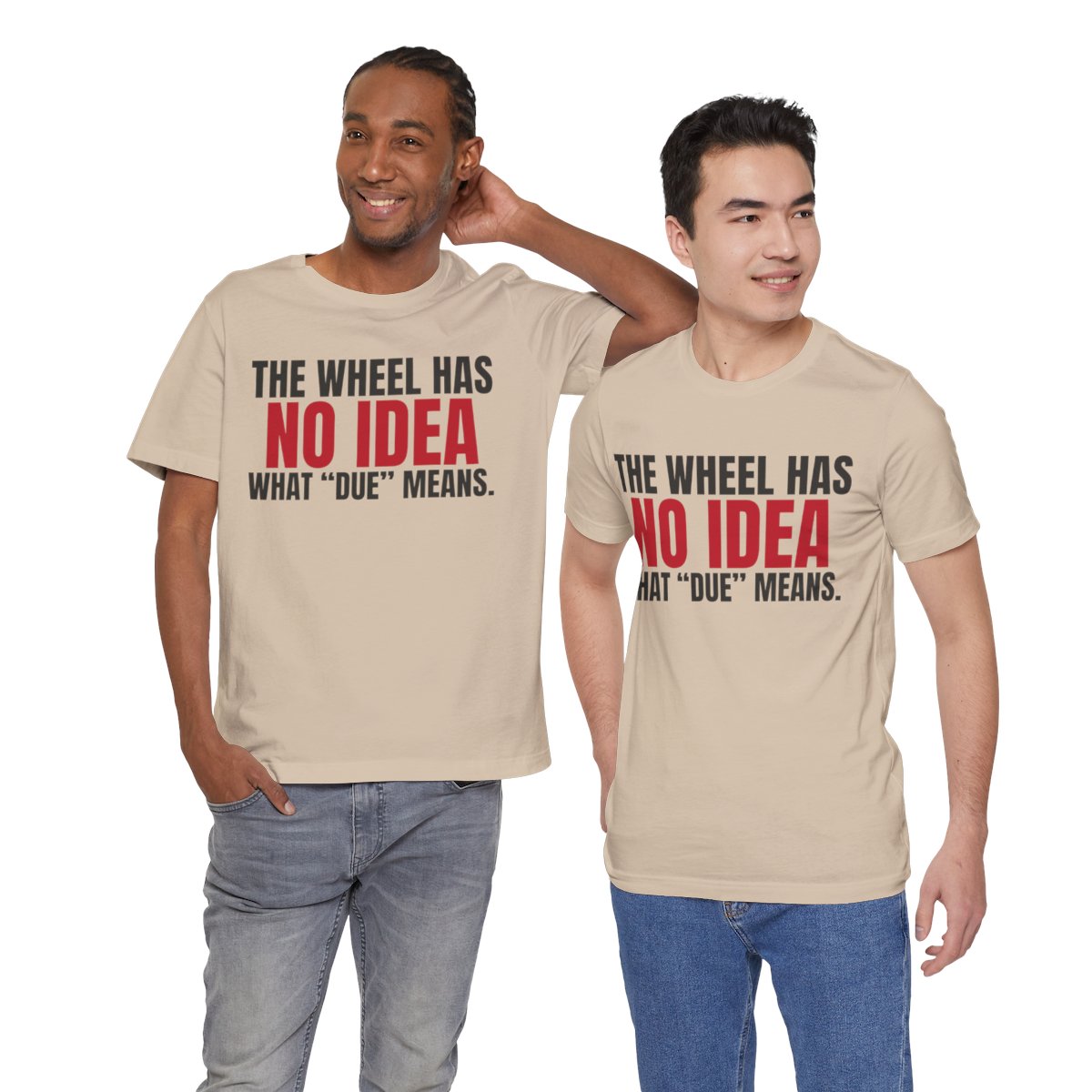 The Wheel Has No Idea What "Due" Means. — Roulette Tee (Tan, worn by two, front)