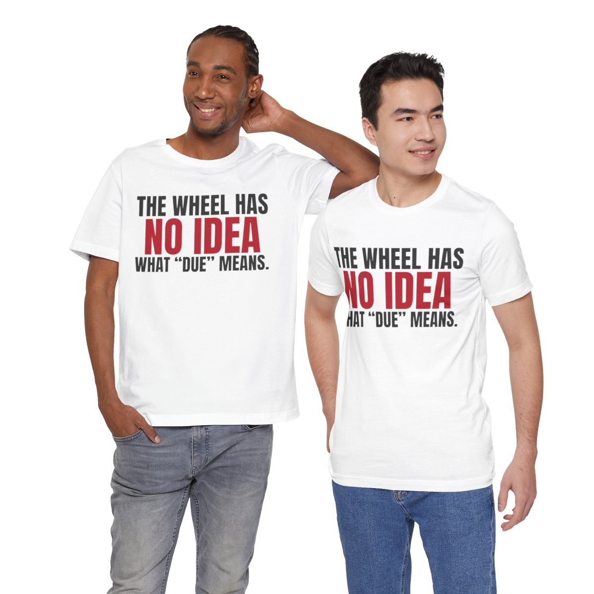 The Wheel Has No Idea What "Due" Means. — Roulette Tee (White, worn by two, front)
