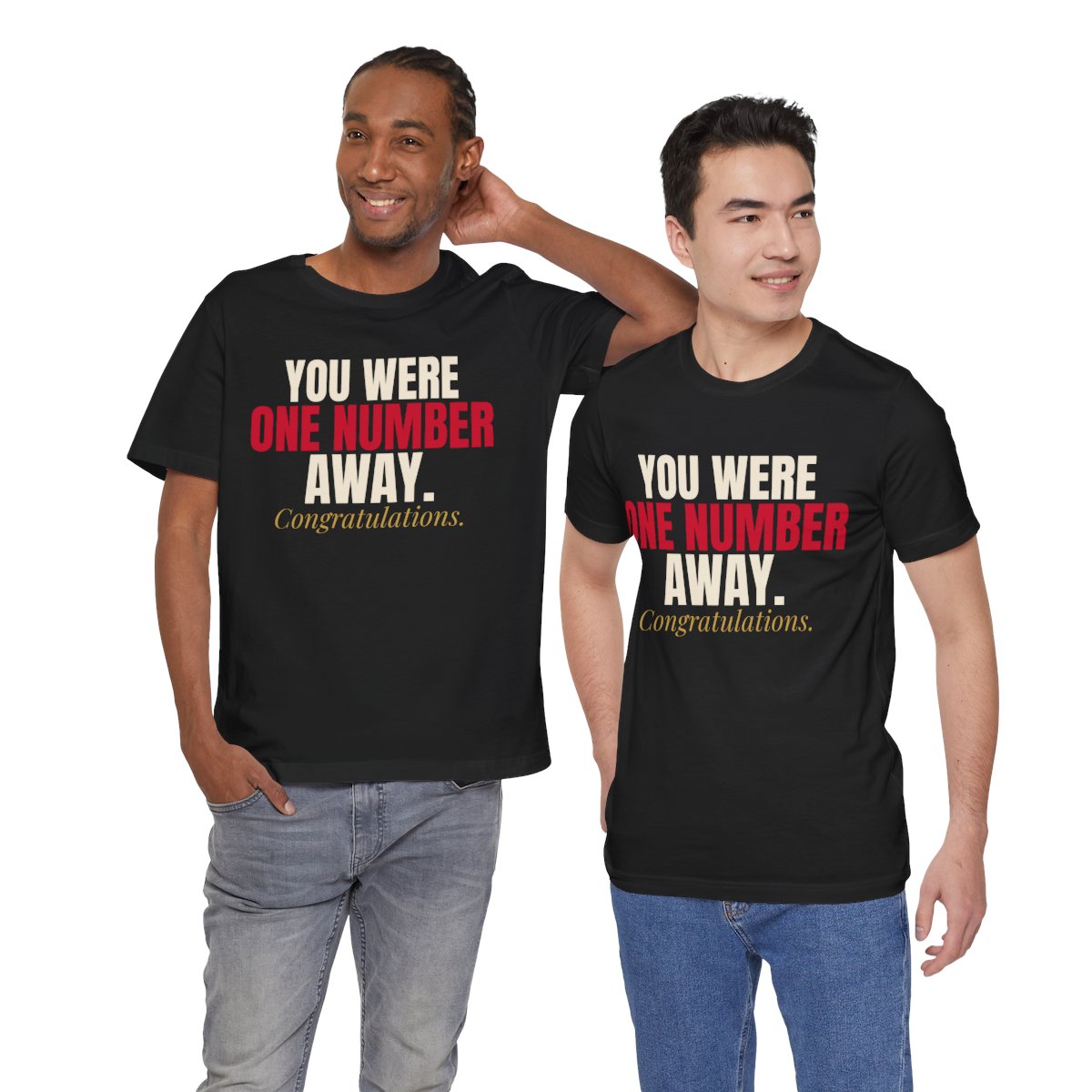 You Were One Number Away. Congratulations. — Roulette Tee (Black, worn by two, front)