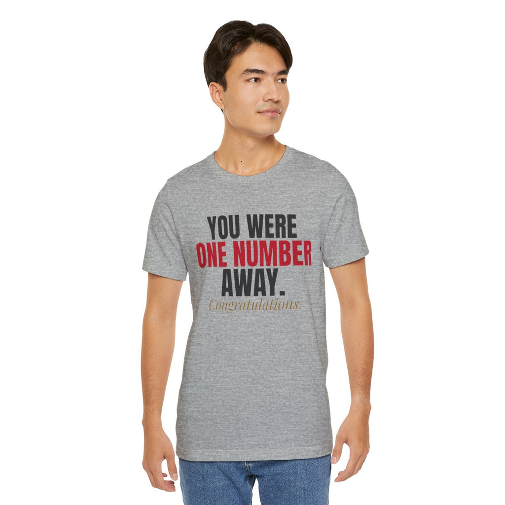 You Were One Number Away. Congratulations. — Roulette Tee (Athletic Heather, worn, front)