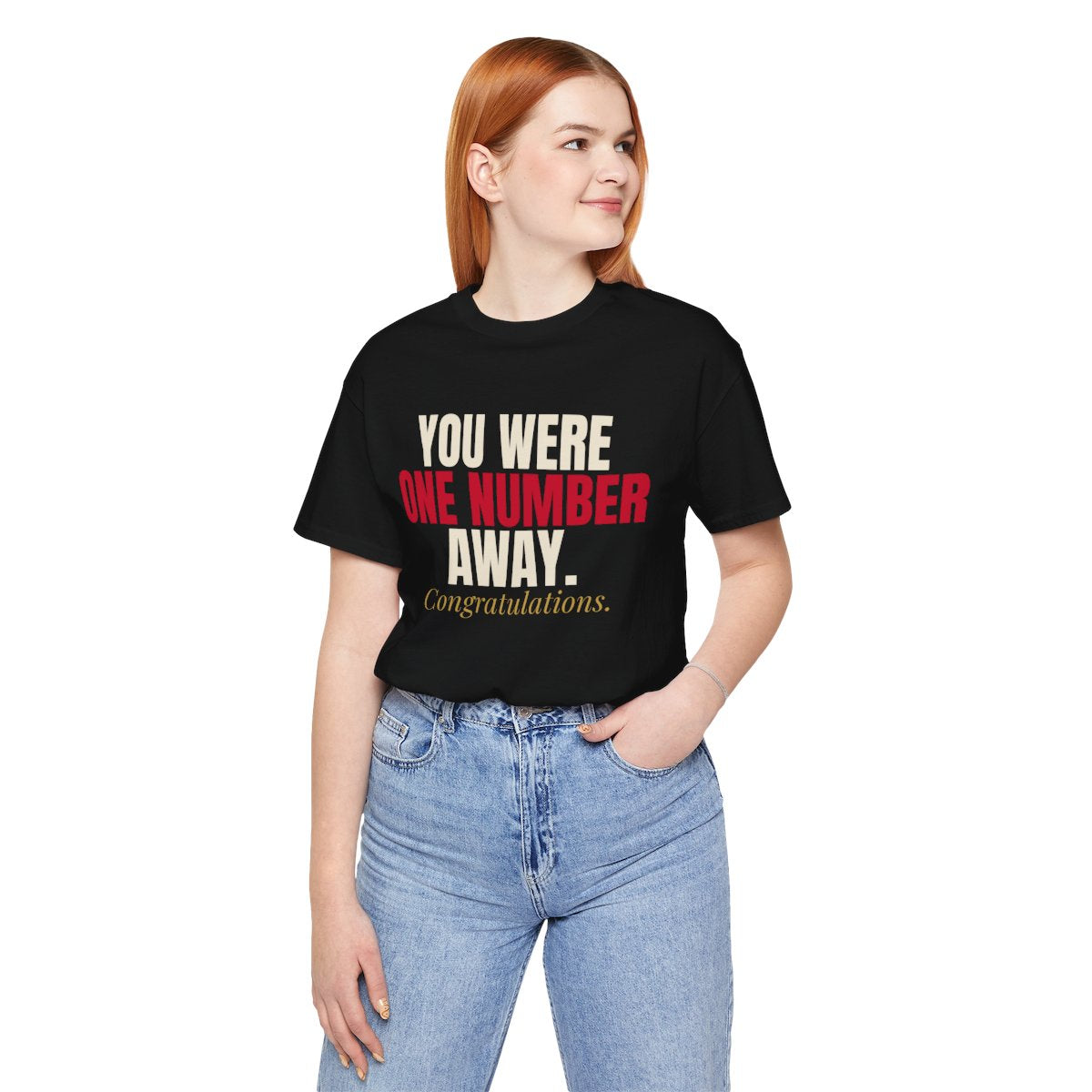 You Were One Number Away. Congratulations. — Roulette Tee (Black, worn, front)