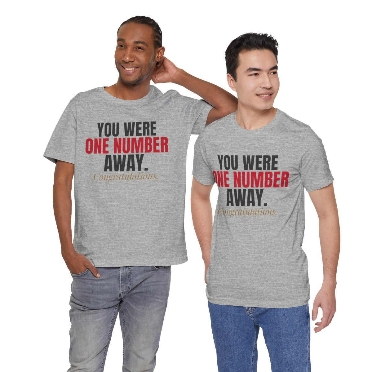 You Were One Number Away. Congratulations. — Roulette Tee (Athletic Heather, worn by two, front)